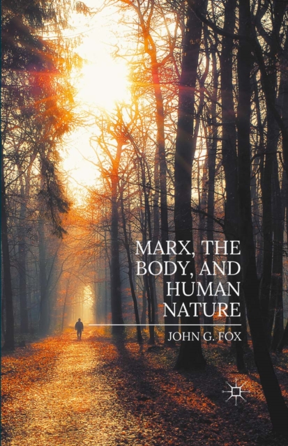 Marx, the Body, and Human Nature, PDF eBook