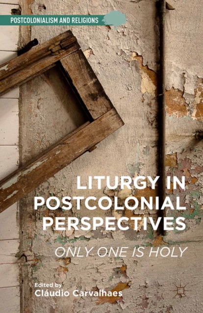 Liturgy in Postcolonial Perspectives : Only One is Holy, PDF eBook