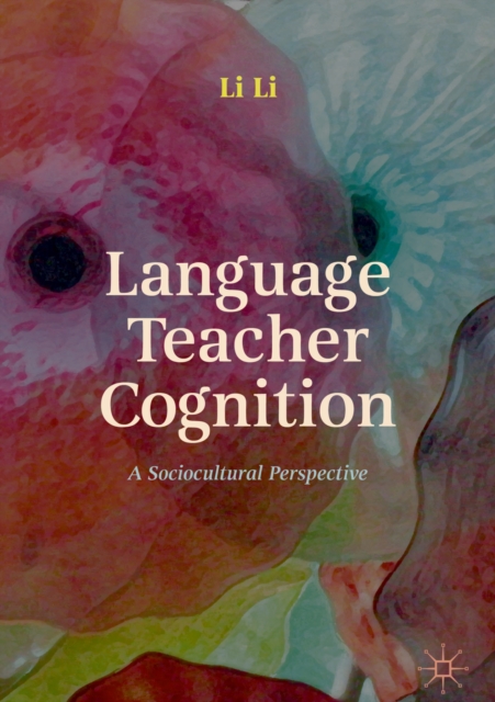 Language Teacher Cognition : A Sociocultural Perspective, EPUB eBook
