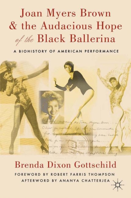 Joan Myers Brown and the Audacious Hope of the Black Ballerina : A Biohistory of American Performance, PDF eBook