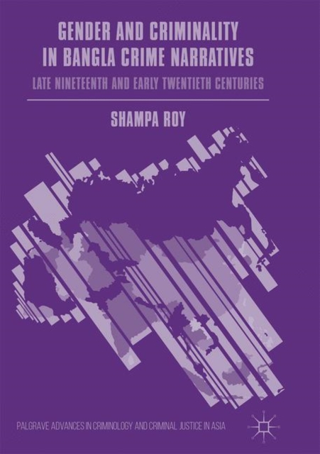 Gender and Criminality in Bangla Crime Narratives : Late Nineteenth and Early Twentieth Centuries, EPUB eBook