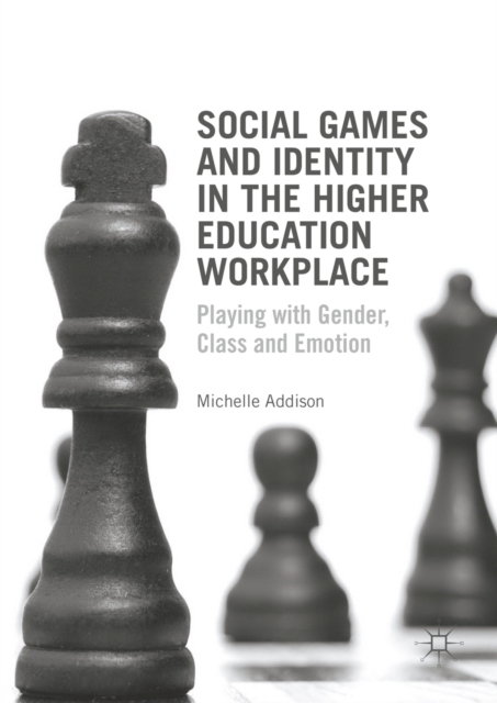 Social Games and Identity in the Higher Education Workplace : Playing with Gender, Class and Emotion, PDF eBook