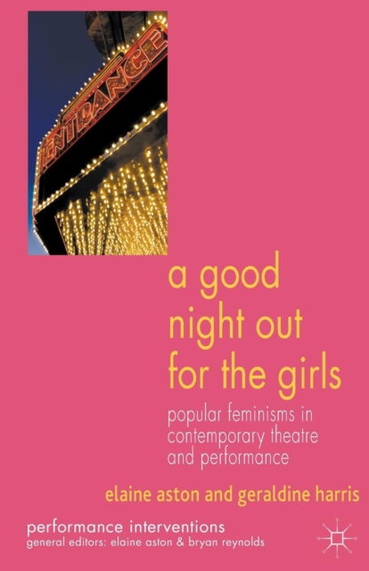 A Good Night Out for the Girls : Popular Feminisms in Contemporary Theatre and Performance, Paperback / softback Book