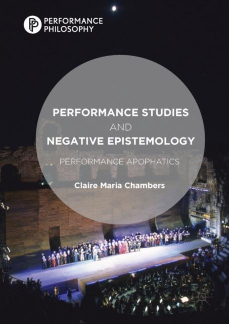 Performance Studies and Negative Epistemology : Performance Apophatics, EPUB eBook