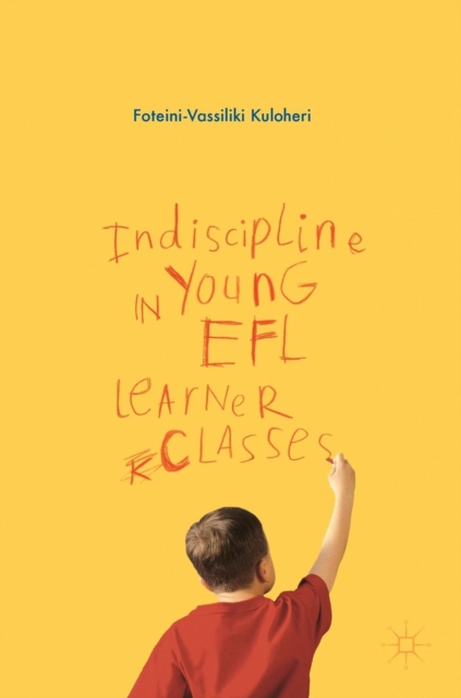 Indiscipline in Young EFL Learner Classes, Hardback Book