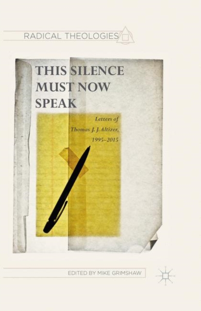 This Silence Must Now Speak : Letters of Thomas J. J. Altizer, 1995-2015, PDF eBook