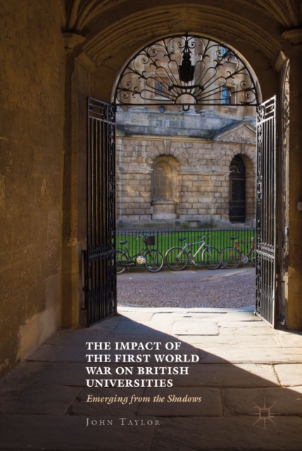 The Impact of the First World War on British Universities : Emerging from the Shadows, EPUB eBook