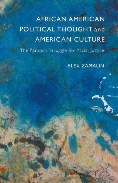 African American Political Thought and American Culture : The Nation's Struggle for Racial Justice, PDF eBook