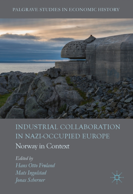 Industrial Collaboration in Nazi-Occupied Europe : Norway in Context, PDF eBook