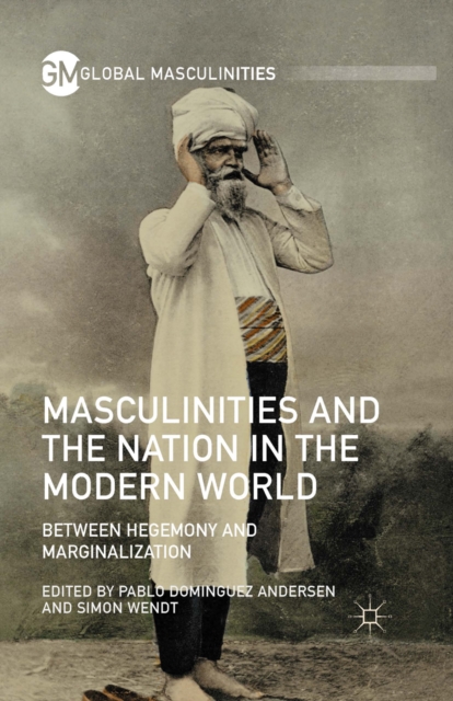 Masculinities and the Nation in the Modern World : Between Hegemony and Marginalization, PDF eBook