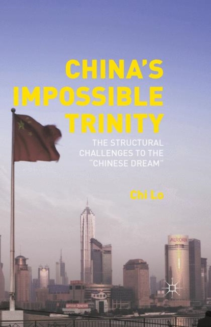China's Impossible Trinity : The Structural Challenges to the "Chinese Dream", PDF eBook