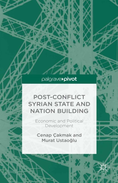 Post-Conflict Syrian State and Nation Building : Economic and Political Development, PDF eBook