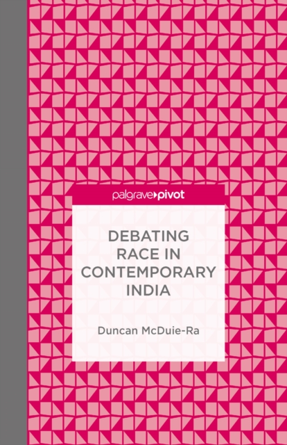 Debating Race in Contemporary India, PDF eBook