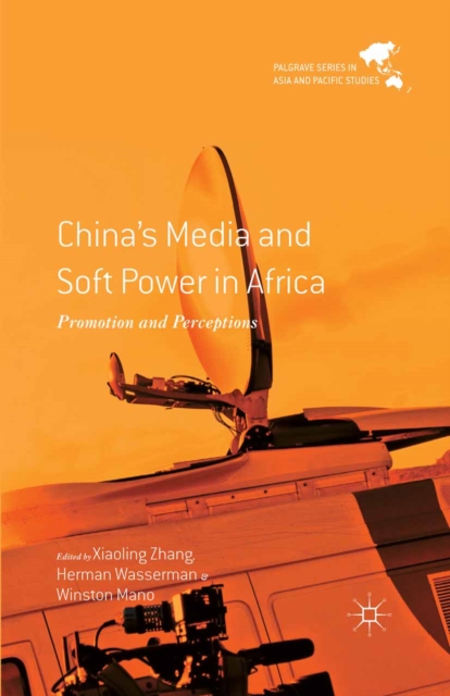 China's Media and Soft Power in Africa : Promotion and Perceptions, PDF eBook