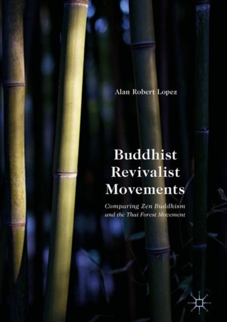 Buddhist Revivalist Movements : Comparing Zen Buddhism and the Thai Forest Movement, PDF eBook
