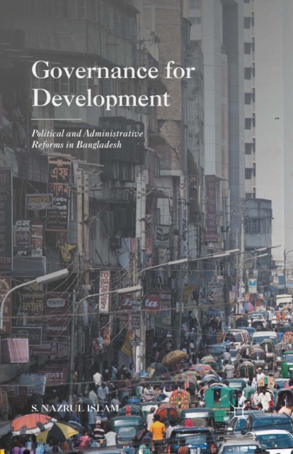 Governance for Development : Political and Administrative Reforms in Bangladesh, PDF eBook