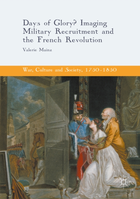Days of Glory? : Imaging Military Recruitment and the French Revolution, PDF eBook