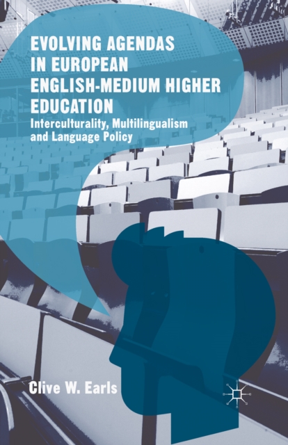 Evolving Agendas in European English-Medium Higher Education : Interculturality, Multilingualism and Language Policy, PDF eBook