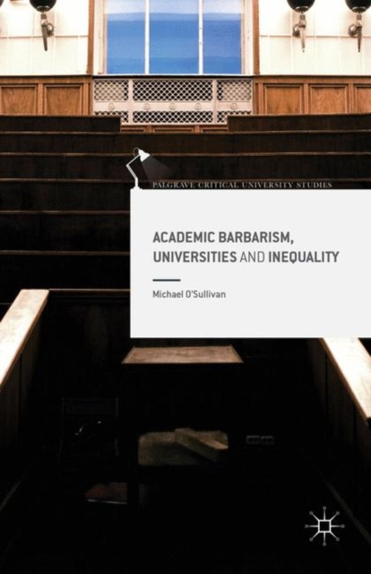 Academic Barbarism, Universities and Inequality, PDF eBook