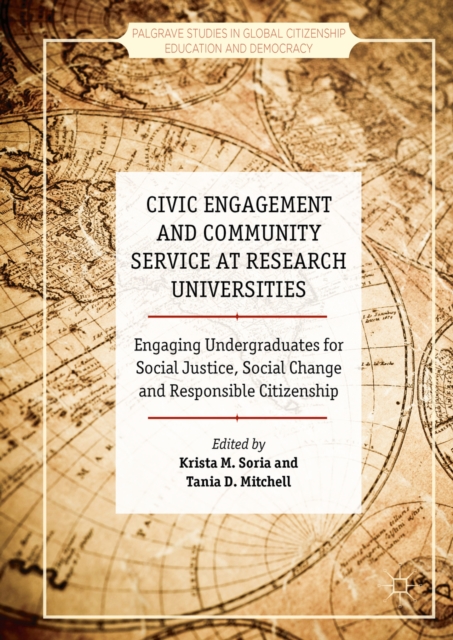 Civic Engagement and Community Service at Research Universities : Engaging Undergraduates for Social Justice, Social Change and Responsible Citizenship, PDF eBook