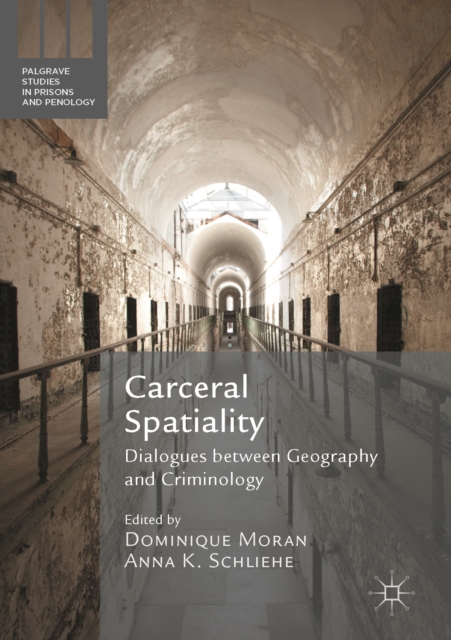 Carceral Spatiality : Dialogues between Geography and Criminology, EPUB eBook