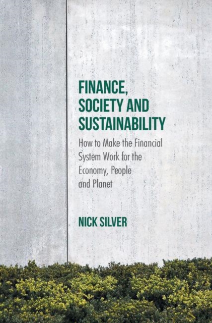 Finance, Society and Sustainability : How to Make the Financial System Work for the Economy, People and Planet, EPUB eBook