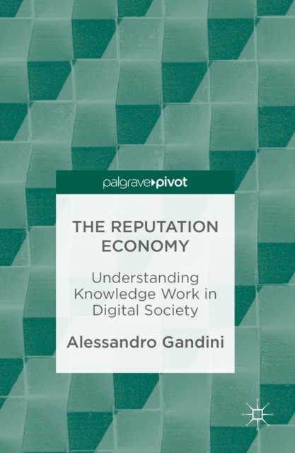 The Reputation Economy : Understanding Knowledge Work in Digital Society, PDF eBook