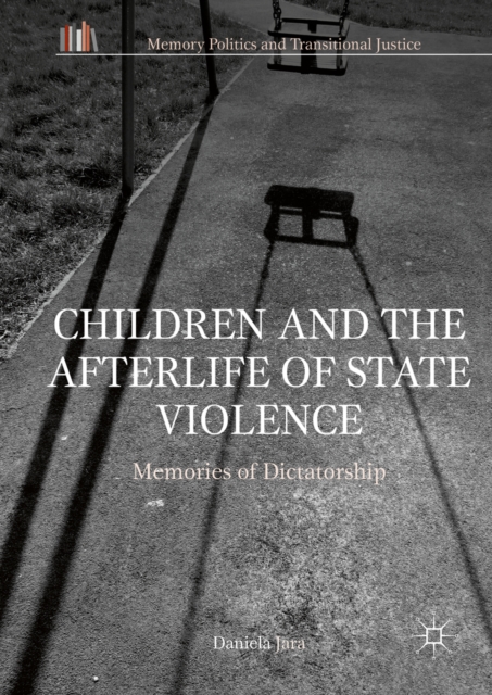 Children and the Afterlife of State Violence : Memories of Dictatorship, PDF eBook