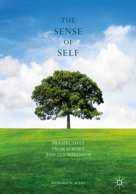 The Sense of Self : Perspectives from Science and Zen Buddhism, PDF eBook