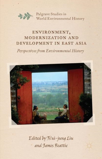 Environment, Modernization and Development in East Asia : Perspectives from Environmental History, PDF eBook