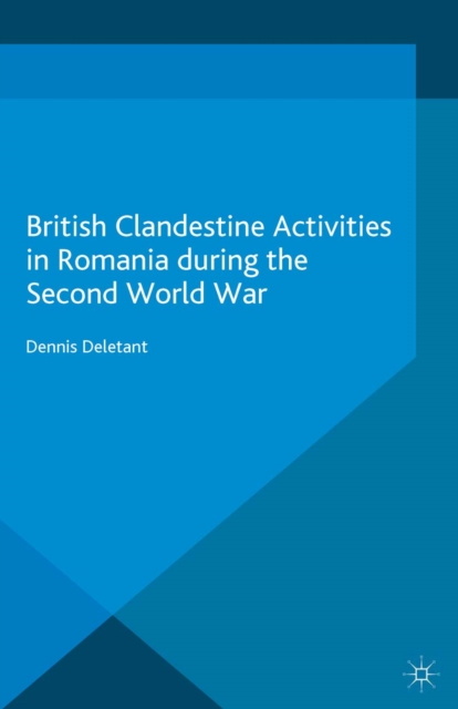 British Clandestine Activities in Romania during the Second World War, PDF eBook