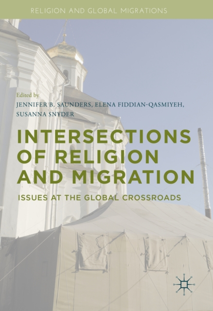 Intersections of Religion and Migration : Issues at the Global Crossroads, PDF eBook