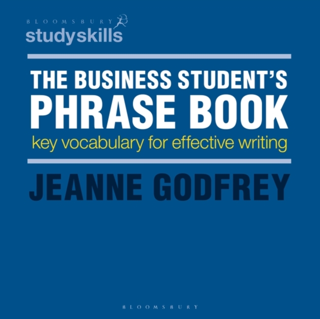 The Business Student's Phrase Book : Key Vocabulary for Effective Writing, Paperback / softback Book