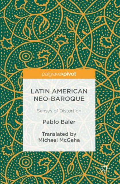 Latin American Neo-Baroque : Senses of Distortion, PDF eBook