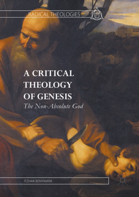 A Critical Theology of Genesis : The Non-Absolute God, PDF eBook