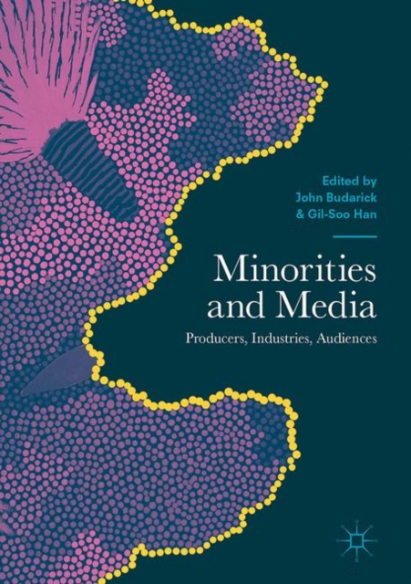 Minorities and Media : Producers, Industries, Audiences, EPUB eBook