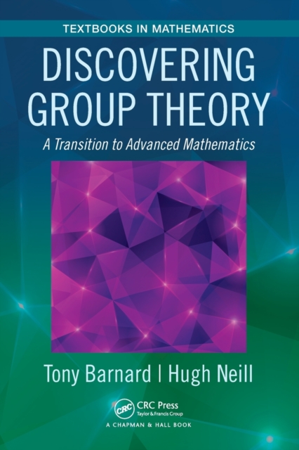 Discovering Group Theory : A Transition to Advanced Mathematics, Paperback / softback Book