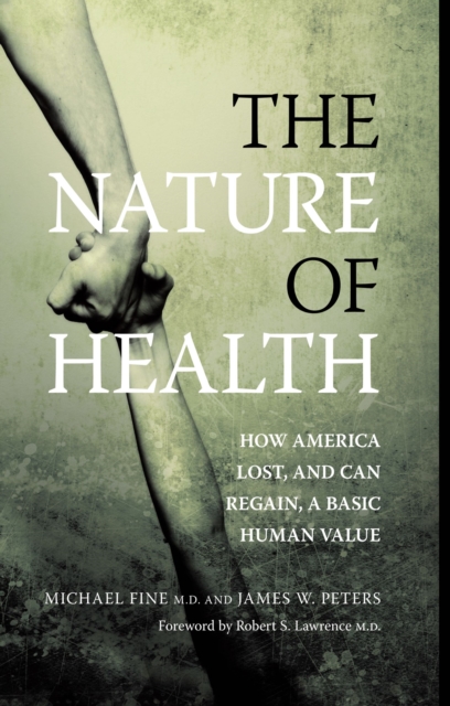 The Nature of Health : How America Lost, and Can Regain, a Basic Human Value, PDF eBook