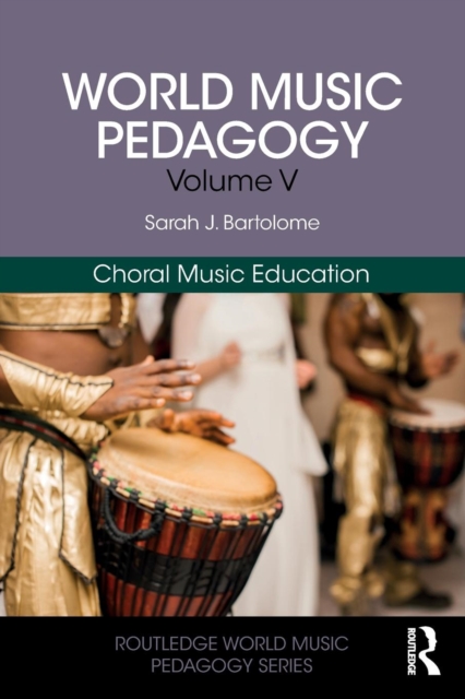 World Music Pedagogy, Volume V: Choral Music Education, Paperback / softback Book