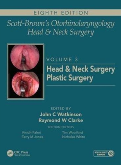 Scott-Brown's Otorhinolaryngology and Head and Neck Surgery : Volume 3: Head and Neck Surgery, Plastic Surgery, Hardback Book
