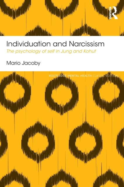 Individuation and Narcissism : The Psychology of Self in Jung and Kohut, Paperback / softback Book