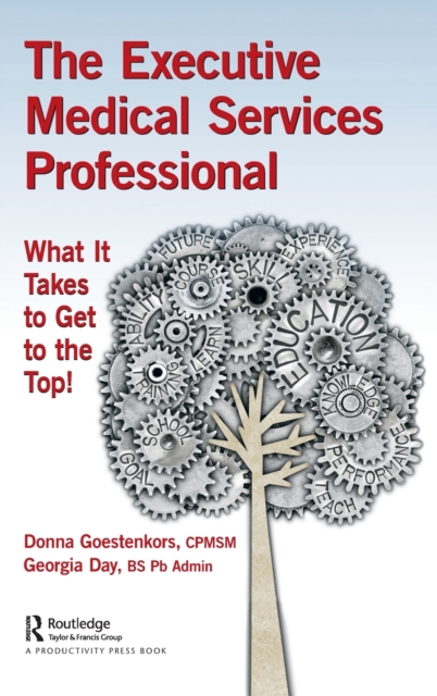 The Executive Medical Services Professional : What It Takes to Get to the Top!, Hardback Book