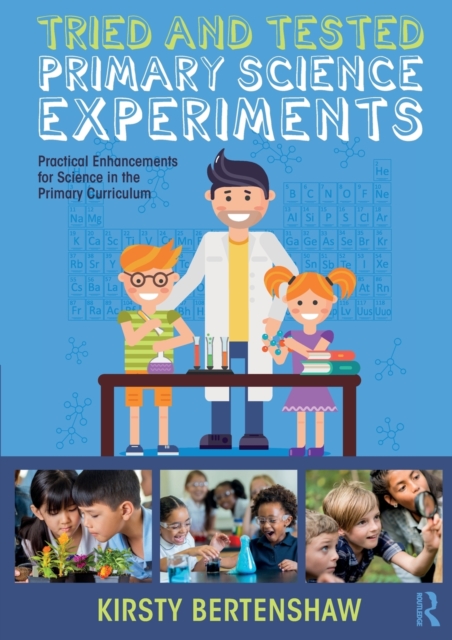 Tried and Tested Primary Science Experiments : Practical Enhancements for Science in the Primary Curriculum, Paperback / softback Book