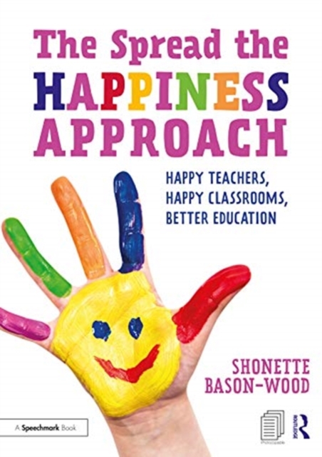 The Spread the Happiness Approach: Happy Teachers, Happy Classrooms, Better Education, Paperback / softback Book