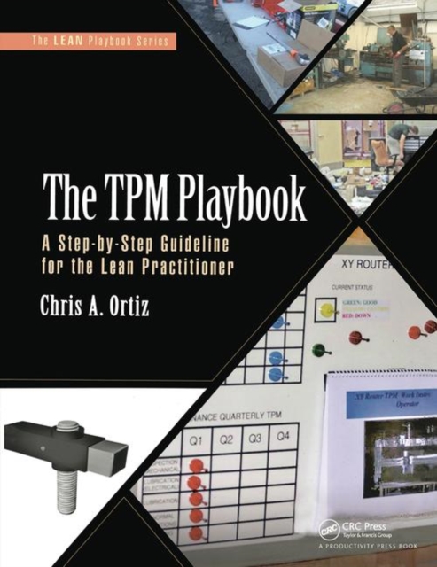 The TPM Playbook : A Step-by-Step Guideline for the Lean Practitioner, Hardback Book
