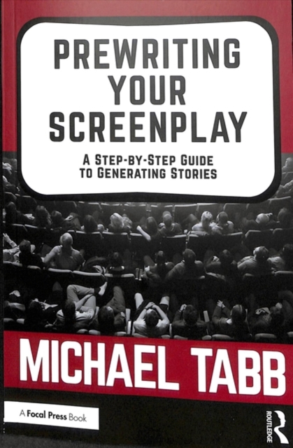Prewriting Your Screenplay : A Step-by-Step Guide to Generating Stories, Paperback / softback Book