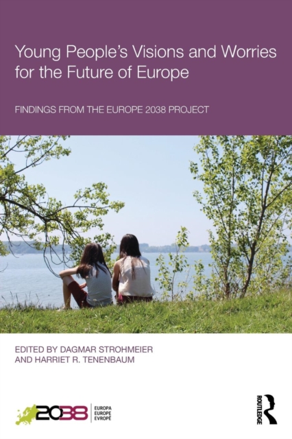 Young People's Visions and Worries for the Future of Europe : Findings from the Europe 2038 Project, Paperback / softback Book