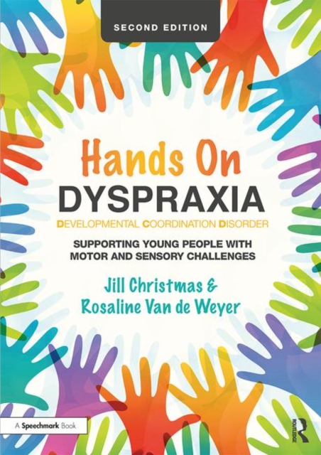 Hands on Dyspraxia: Developmental Coordination Disorder : Supporting Young People with Motor and Sensory Challenges, Paperback / softback Book