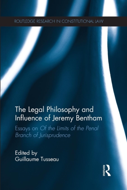 The Legal Philosophy and Influence of Jeremy Bentham : Essays on 'Of the Limits of the Penal Branch of Jurisprudence', Paperback / softback Book