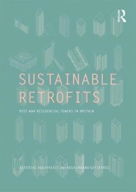 Sustainable Retrofits : Post War Residential Towers in Britain, Paperback / softback Book